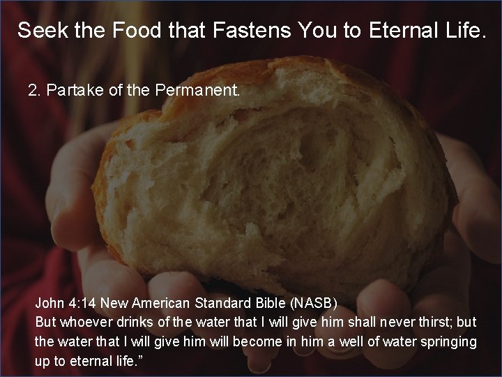 Seek the Food that Fastens You to Eternal Life. 2. Partake of the Permanent.