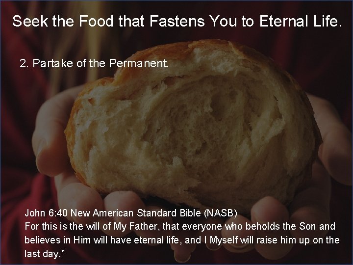 Seek the Food that Fastens You to Eternal Life. 2. Partake of the Permanent.