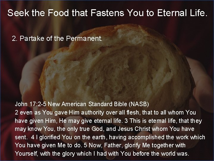 Seek the Food that Fastens You to Eternal Life. 2. Partake of the Permanent.