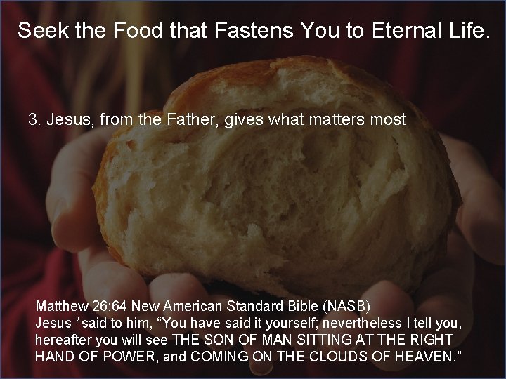 Seek the Food that Fastens You to Eternal Life. 3. Jesus, from the Father,