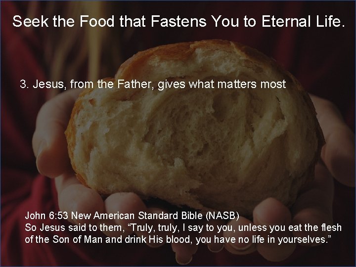 Seek the Food that Fastens You to Eternal Life. 3. Jesus, from the Father,