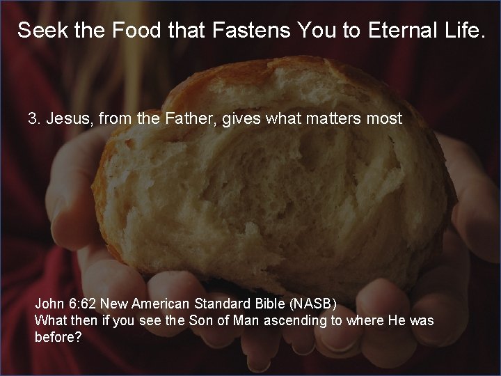 Seek the Food that Fastens You to Eternal Life. 3. Jesus, from the Father,