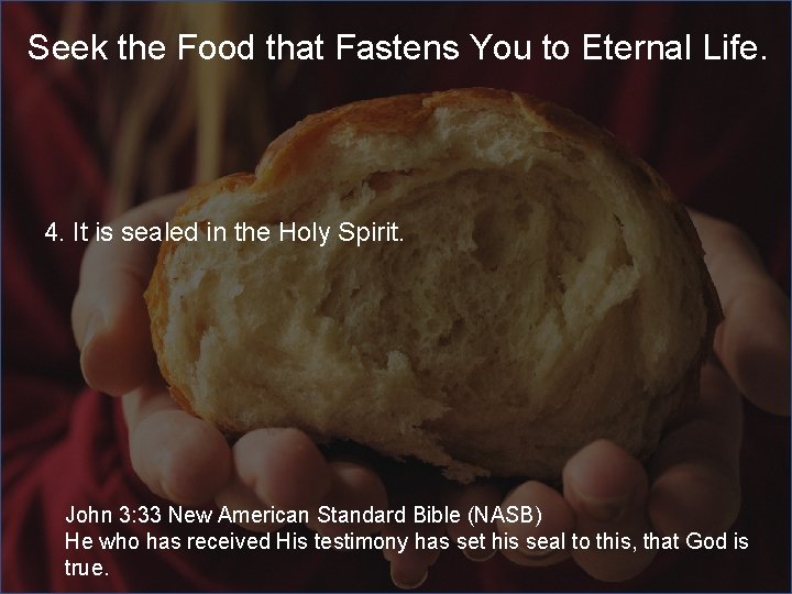 Seek the Food that Fastens You to Eternal Life. 4. It is sealed in