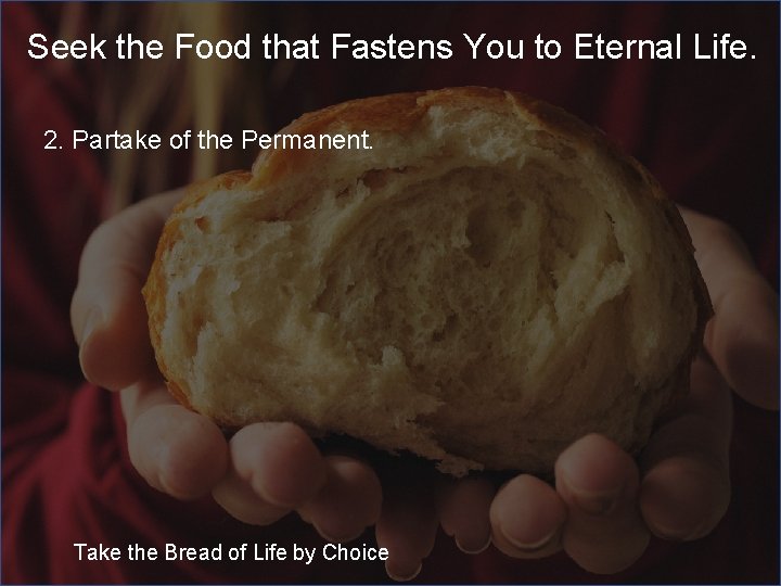Seek the Food that Fastens You to Eternal Life. 2. Partake of the Permanent.