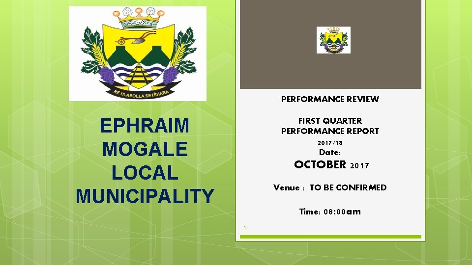 PERFORMANCE REVIEW EPHRAIM MOGALE LOCAL MUNICIPALITY FIRST QUARTER PERFORMANCE REPORT 2017/18 Date: OCTOBER 2017