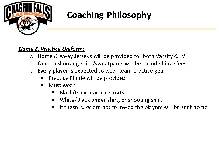 Coaching Philosophy Game & Practice Uniform: o Home & Away Jerseys will be provided