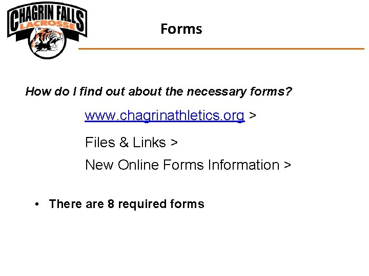 Forms How do I find out about the necessary forms? www. chagrinathletics. org >