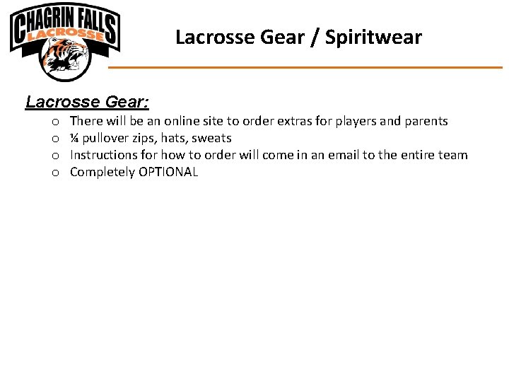 Lacrosse Gear / Spiritwear Lacrosse Gear: o o There will be an online site