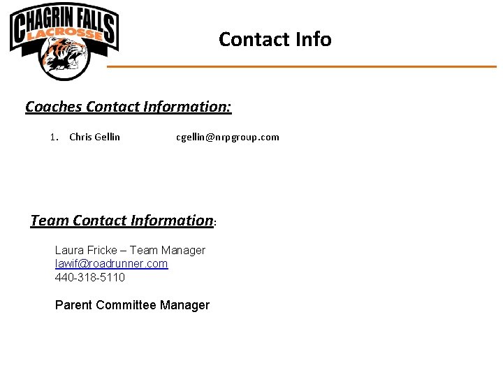 Contact Info Coaches Contact Information: 1. Chris Gellin cgellin@nrpgroup. com Team Contact Information: Laura