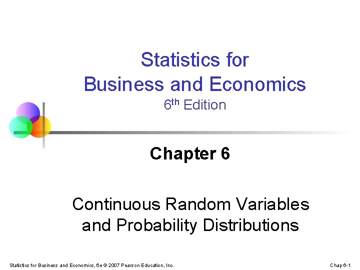 Statistics for Business and Economics 6 th Edition Chapter 6 Continuous Random Variables and