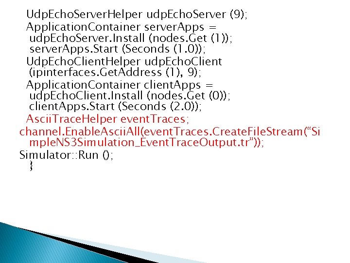 Udp. Echo. Server. Helper udp. Echo. Server (9); Application. Container server. Apps = udp.