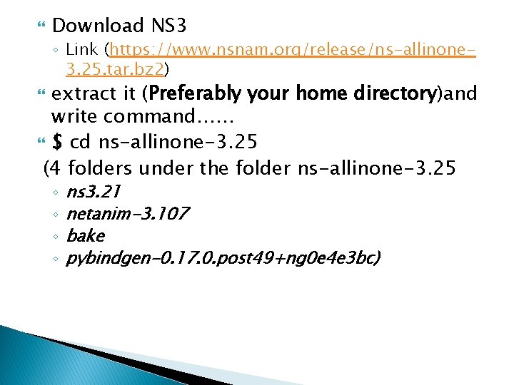  Download NS 3 ◦ Link (https: //www. nsnam. org/release/ns-allinone 3. 25. tar. bz