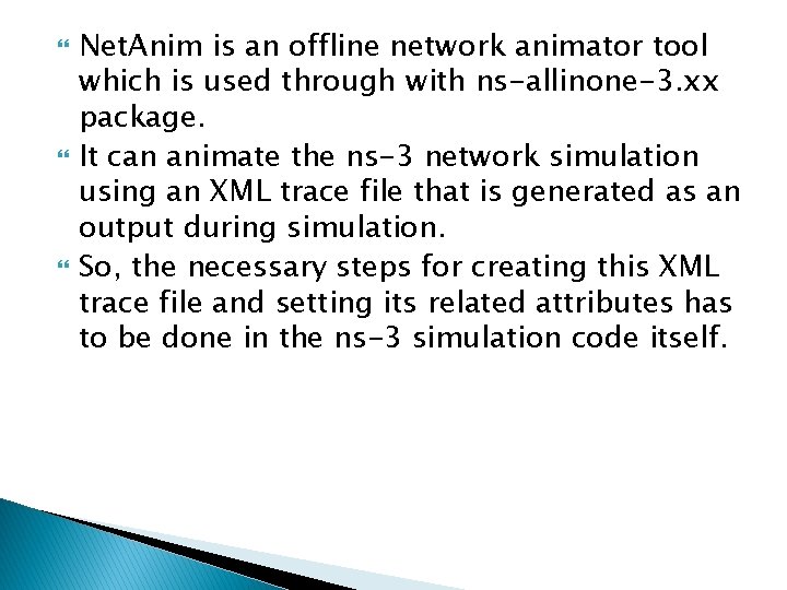  Net. Anim is an offline network animator tool which is used through with