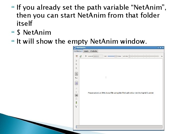  If you already set the path variable “Net. Anim”, then you can start