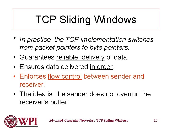 TCP Sliding Windows * In practice, the TCP implementation switches from packet pointers to