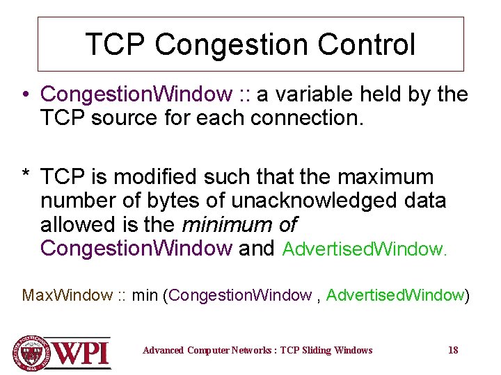 TCP Congestion Control • Congestion. Window : : a variable held by the TCP