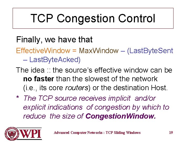 TCP Congestion Control Finally, we have that Effective. Window = Max. Window – (Last.