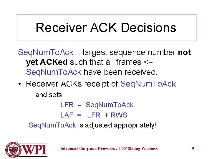 Receiver ACK Decisions Seq. Num. To. Ack : : largest sequence number not yet