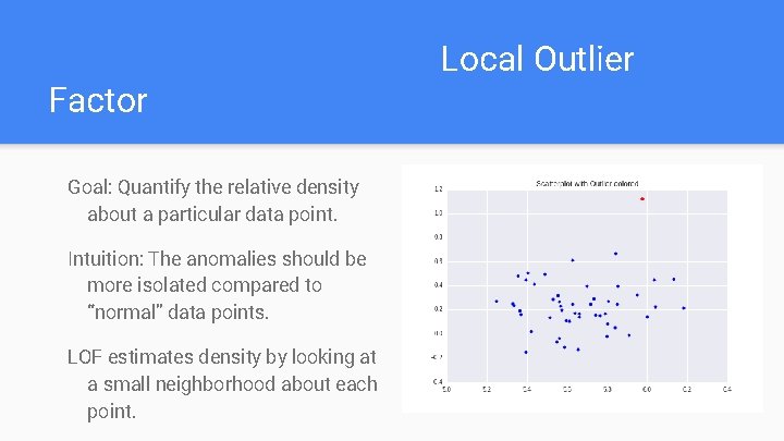 Factor Goal: Quantify the relative density about a particular data point. Intuition: The anomalies