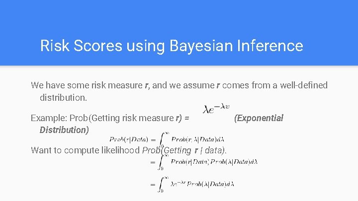 Risk Scores using Bayesian Inference We have some risk measure r, and we assume
