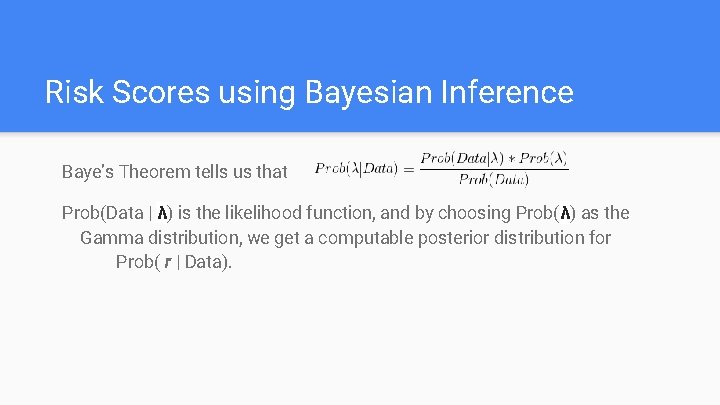 Risk Scores using Bayesian Inference Baye’s Theorem tells us that Prob(Data | λ) is