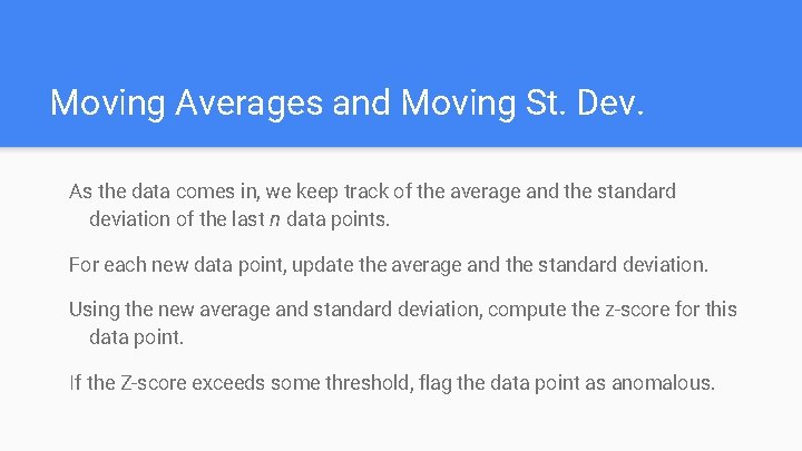 Moving Averages and Moving St. Dev. As the data comes in, we keep track