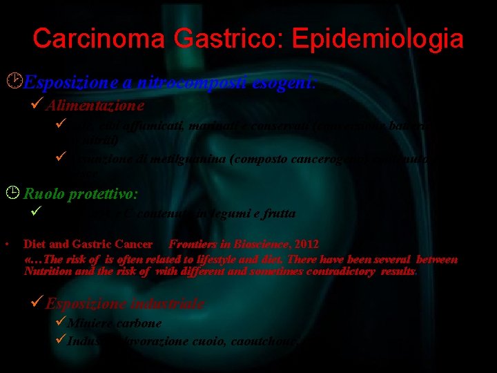 Carcinoma Gastrico: Epidemiologia ¸Esposizione a nitrocomposti esogeni: ü Alimentazione üSale, cibi affumicati, marinati e