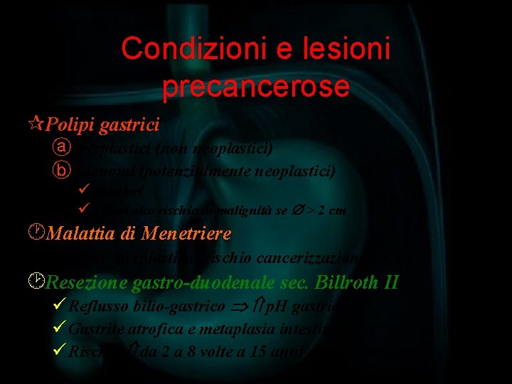 Condizioni e lesioni precancerose ¶Polipi gastrici ⓐIperplastici (non neoplastici) ⓑAdenomi (potenzialmente neoplastici) üTubulari üVillosi
