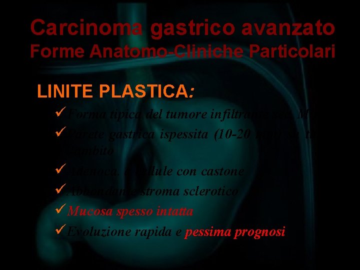 Carcinoma gastrico avanzato Forme Anatomo-Cliniche Particolari LINITE PLASTICA: üForma tipica del tumore infiltrante sec.