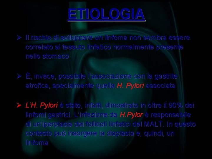 ETIOLOGIA Ø Il rischio di sviluppare un linfoma non sembra essere correlato al tessuto