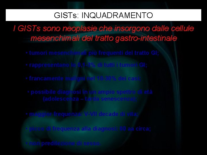 GISTs: INQUADRAMENTO I GISTs sono neoplasie che insorgono dalle cellule mesenchimali del tratto gastro-intestinale