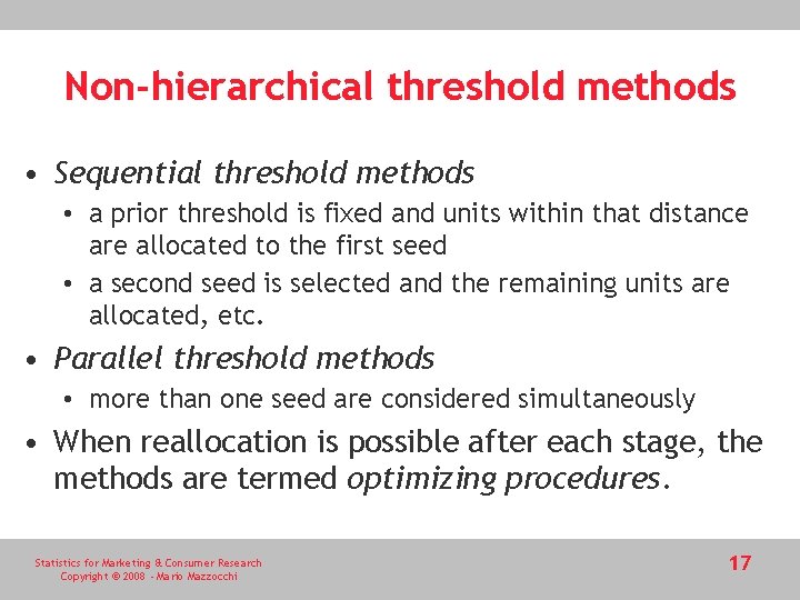 Non-hierarchical threshold methods • Sequential threshold methods • a prior threshold is fixed and