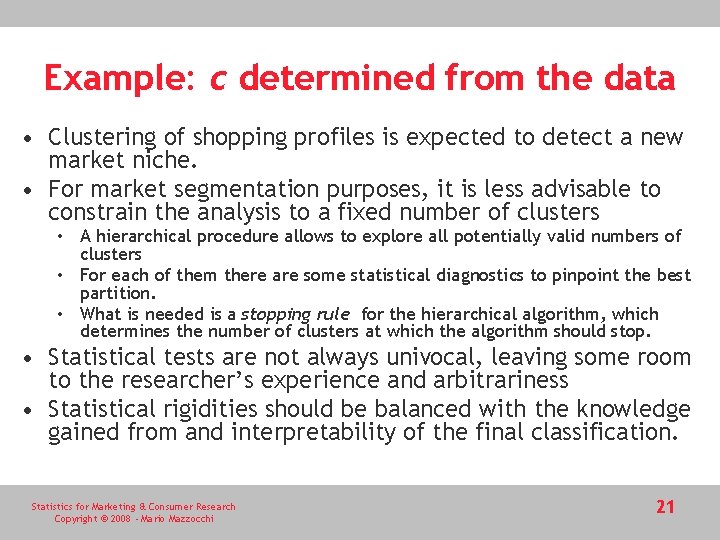 Example: c determined from the data • Clustering of shopping profiles is expected to