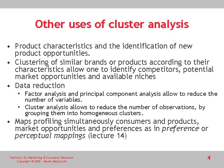 Other uses of cluster analysis • Product characteristics and the identification of new product