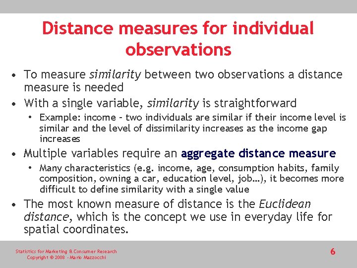 Distance measures for individual observations • To measure similarity between two observations a distance