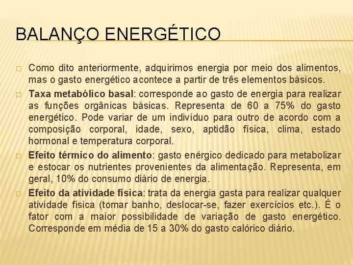 BALANÇO ENERGÉTICO � � Como dito anteriormente, adquirimos energia por meio dos alimentos, mas