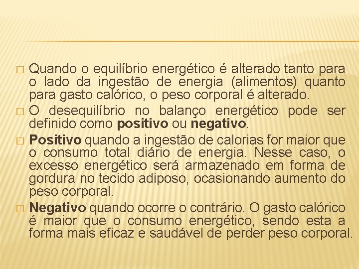 Quando o equilíbrio energético é alterado tanto para o lado da ingestão de energia