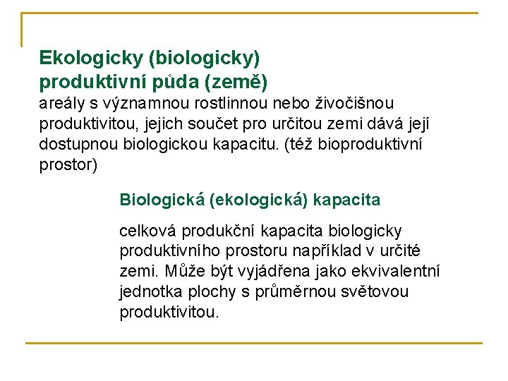 Ekologicky (biologicky) produktivní půda (země) areály s významnou rostlinnou nebo živočišnou produktivitou, jejich součet