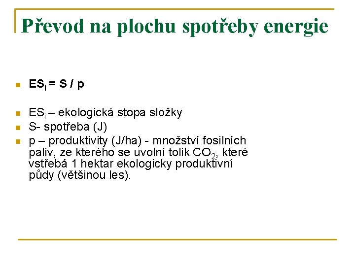 Převod na plochu spotřeby energie n ESi = S / p n ESi –