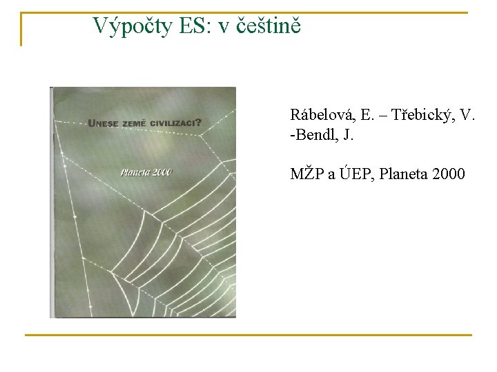 Výpočty ES: v češtině Rábelová, E. – Třebický, V. -Bendl, J. MŽP a ÚEP,