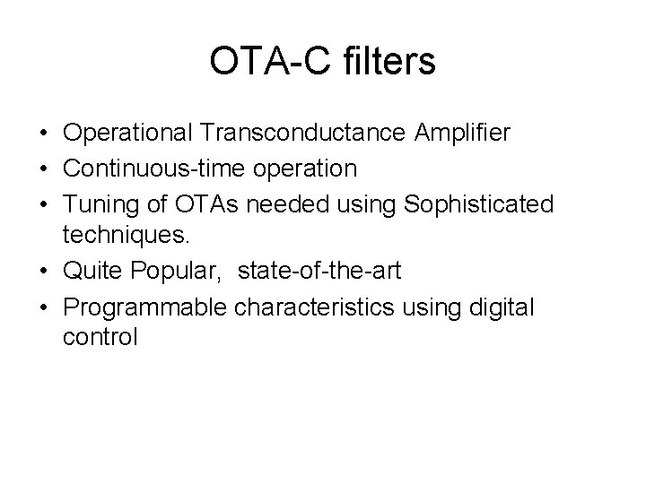 OTA-C filters • Operational Transconductance Amplifier • Continuous-time operation • Tuning of OTAs needed