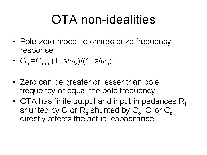 OTA non-idealities • Pole-zero model to characterize frequency response • Gm=Gmo. (1+s/ z)/(1+s/ p)