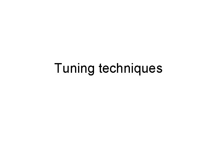 Tuning techniques 