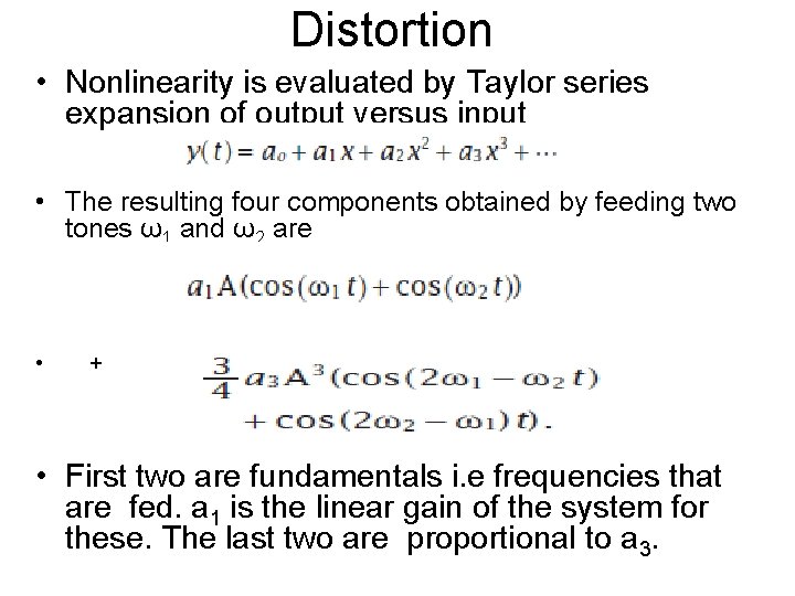 Distortion • Nonlinearity is evaluated by Taylor series expansion of output versus input •