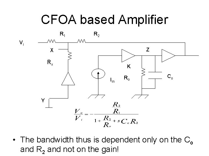 CFOA based Amplifier R 1 R 2 Vi Z X Rx K Iin Ro