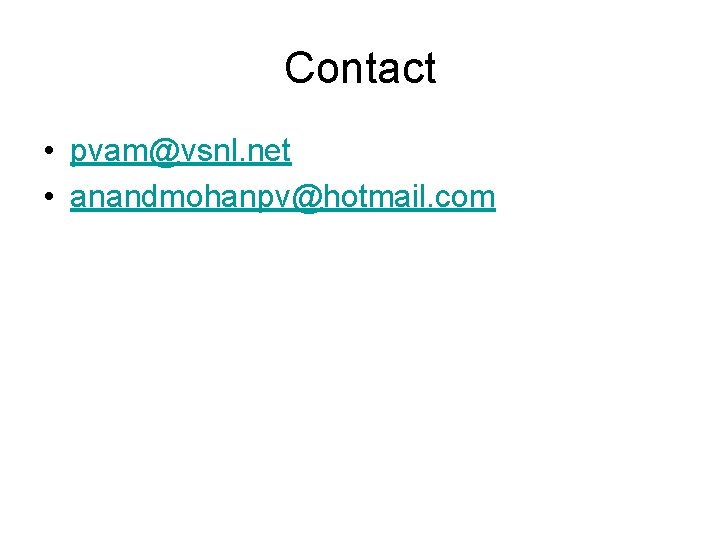 Contact • pvam@vsnl. net • anandmohanpv@hotmail. com 