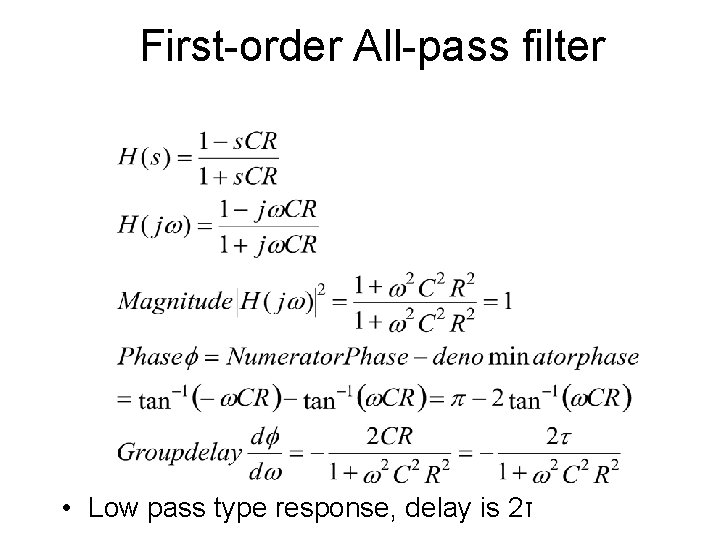 First-order All-pass filter • Low pass type response, delay is 2τ 