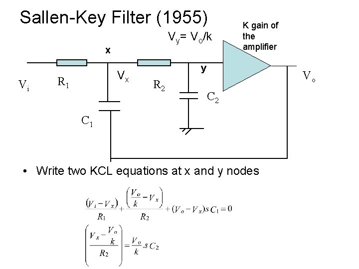 Sallen-Key Filter (1955) Vy= Vo/k x Vi Vx R 1 K gain of the