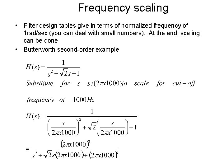 Frequency scaling • Filter design tables give in terms of normalized frequency of 1