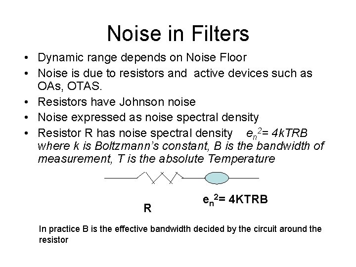 Noise in Filters • Dynamic range depends on Noise Floor • Noise is due